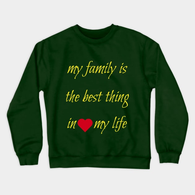 My family is the best thing in my life Crewneck Sweatshirt by salimcharf369